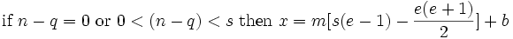 \mbox{ if } n-q=0 \mbox{ or } 0<(n-q)<s \mbox{ then } x=m[s(e-1)-\frac{e(e+1)}{2}]+b